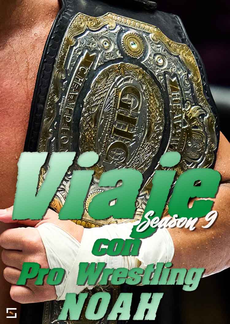 Viaje con pro wrestling NOAH Season.9