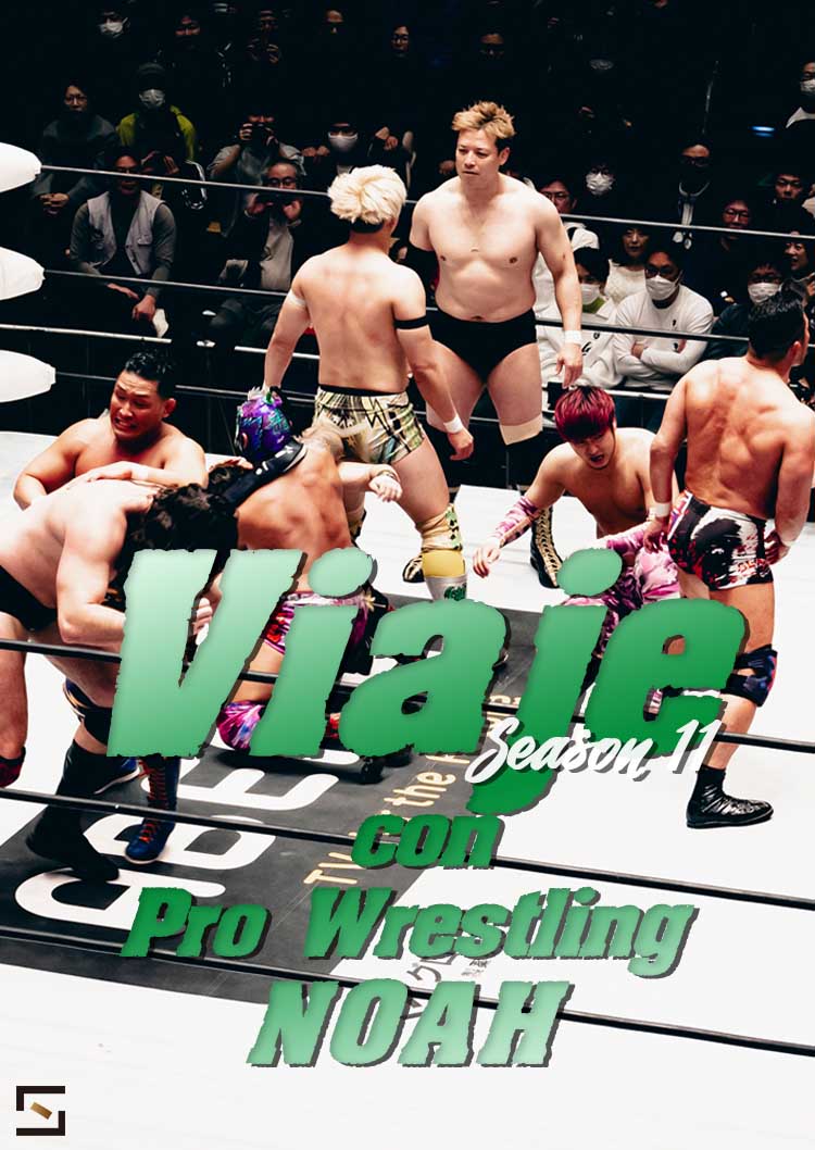 Viaje con pro wrestling NOAH Season.11