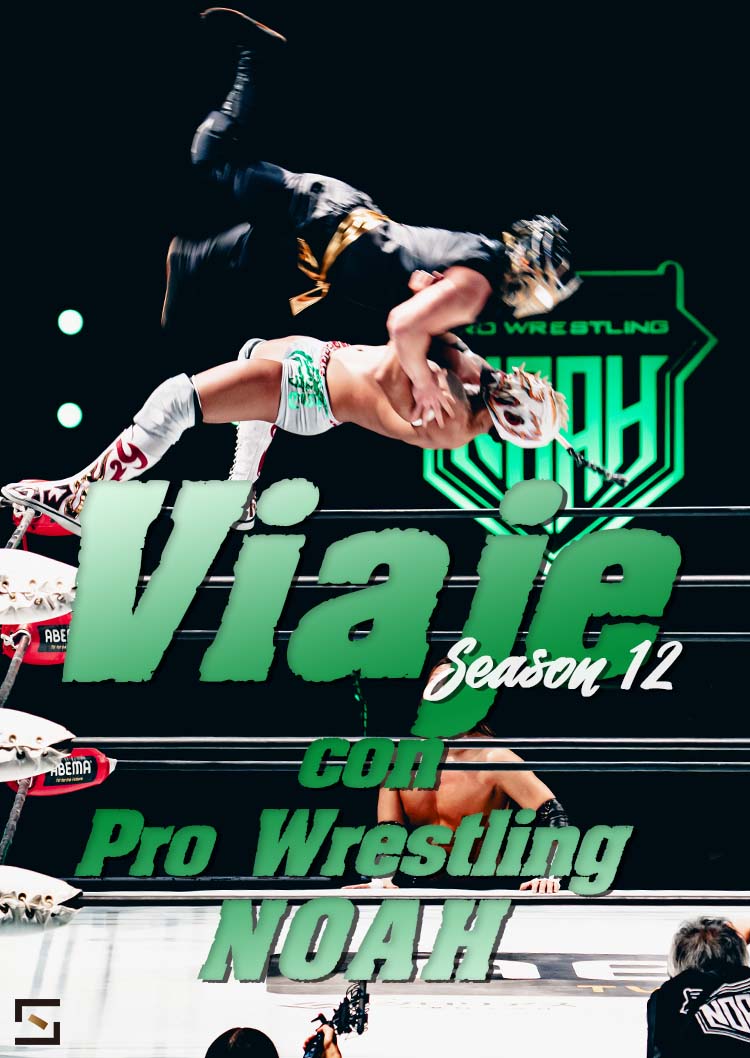 Viaje con pro wrestling NOAH Season.12